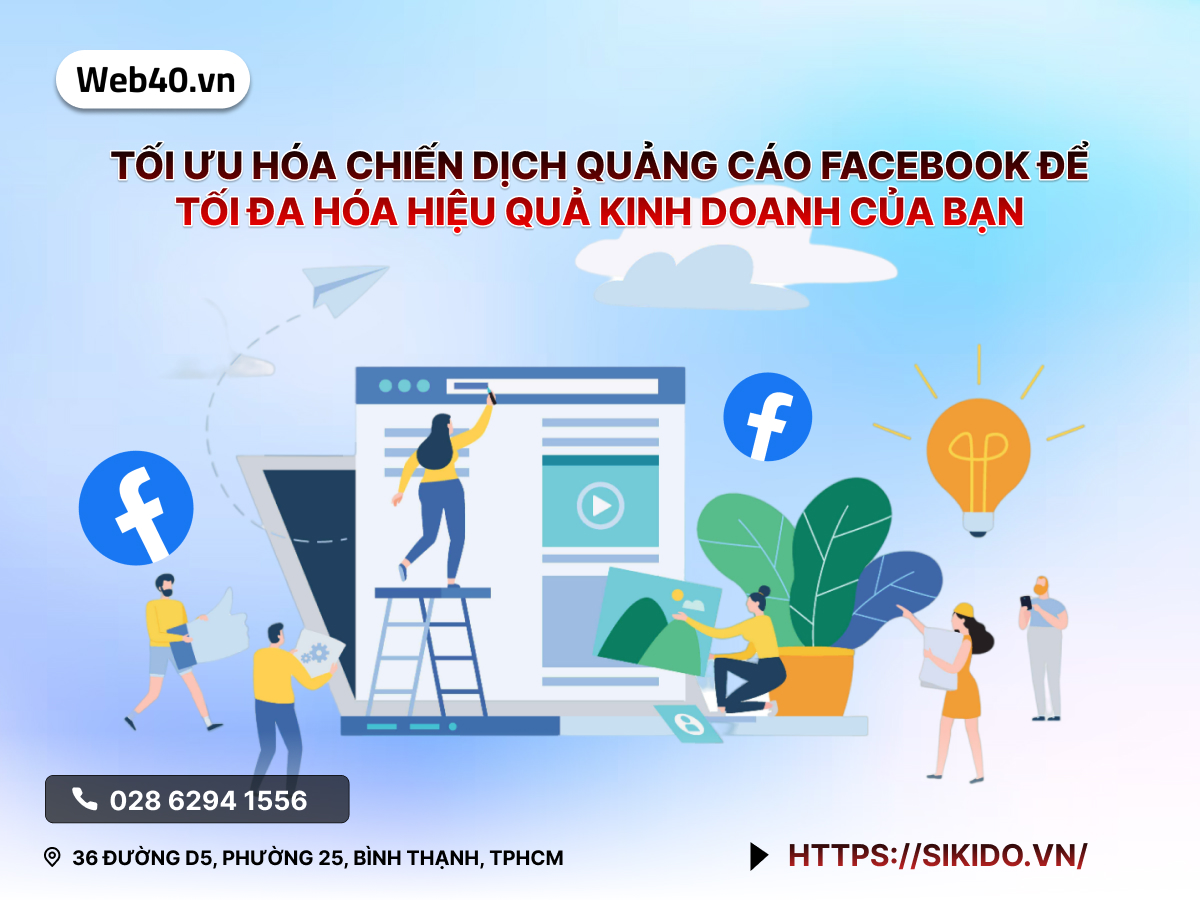 Tối ưu hóa chiến dịch quảng cáo Facebook để tối đa hóa hiệu quả kinh doanh