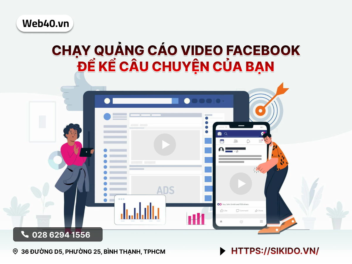CHẠY QUẢNG CÁO VIDEO FACEBOOK ĐỂ KỂ CÂU CHUYỆN CỦA BẠN