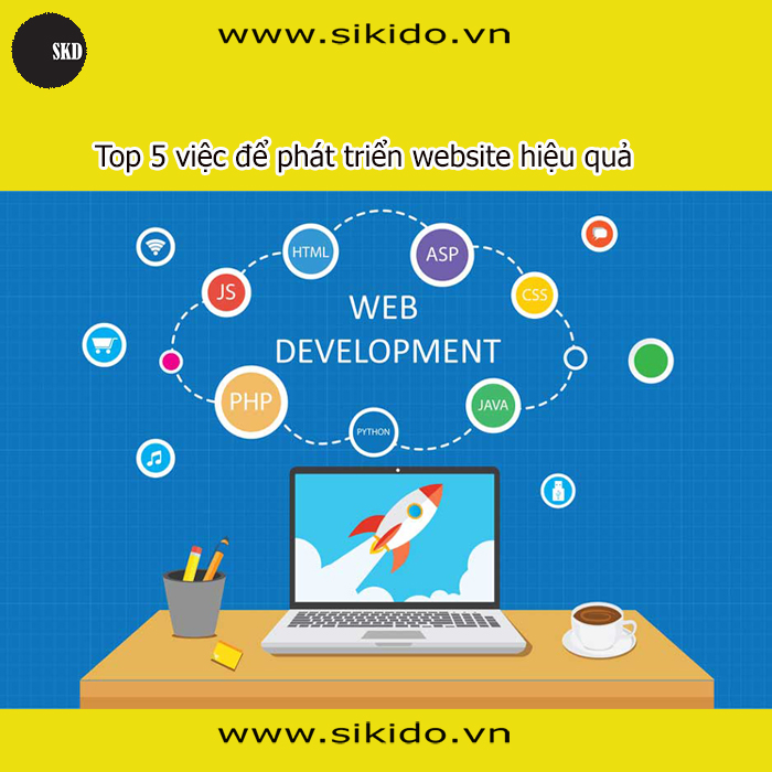 Những Công Việc Giúp Phát Triển Website Hiệu Quả