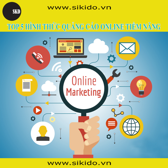 Top 5 Hình Thức Quảng Cáo Online Tiềm Năng Nhất